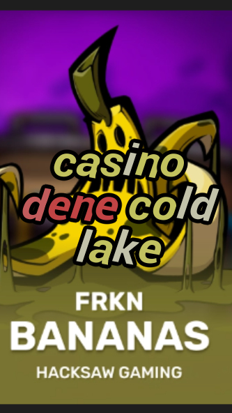 casino dene cold lake-3xn3u5udepyz9m9w5iat.com